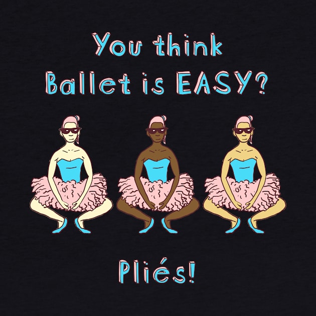 You think Ballet is EASY? by DavidCentioli